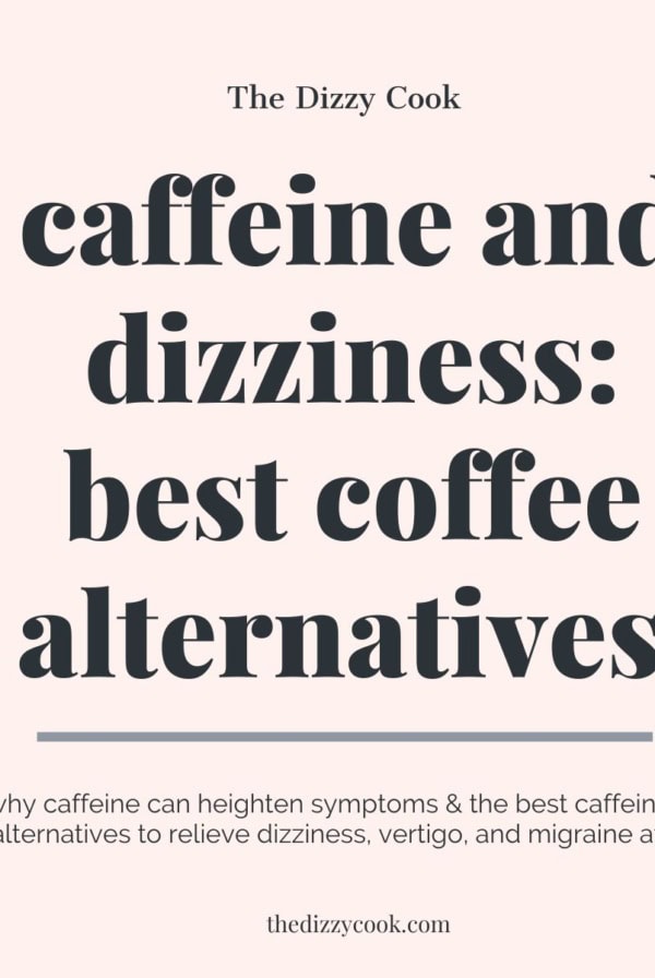 Caffeine and dizziness best coffee alternatives in writing.