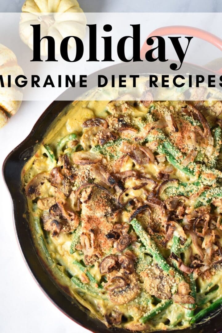 A green bean casserole with the layover of the words "holiday migraine diet recipes".