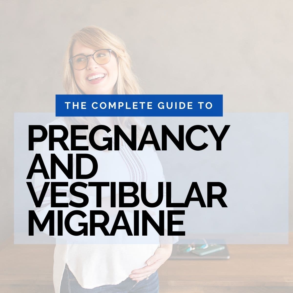 Vestibular Migraine: Pregnancy and Postpartum - The Dizzy Cook